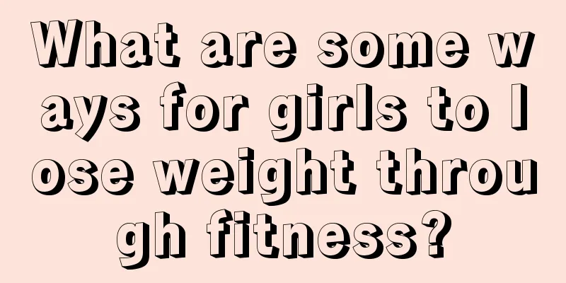 What are some ways for girls to lose weight through fitness?