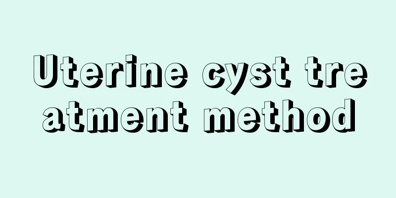 Uterine cyst treatment method