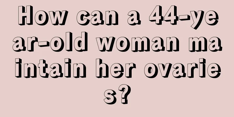 How can a 44-year-old woman maintain her ovaries?