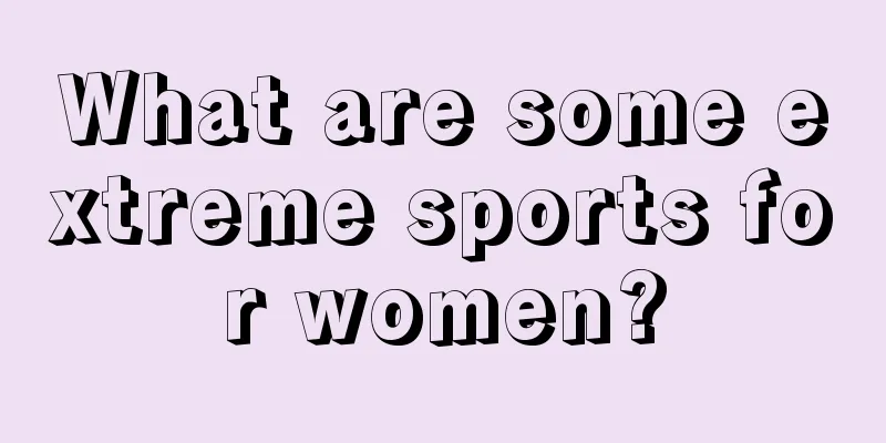 What are some extreme sports for women?