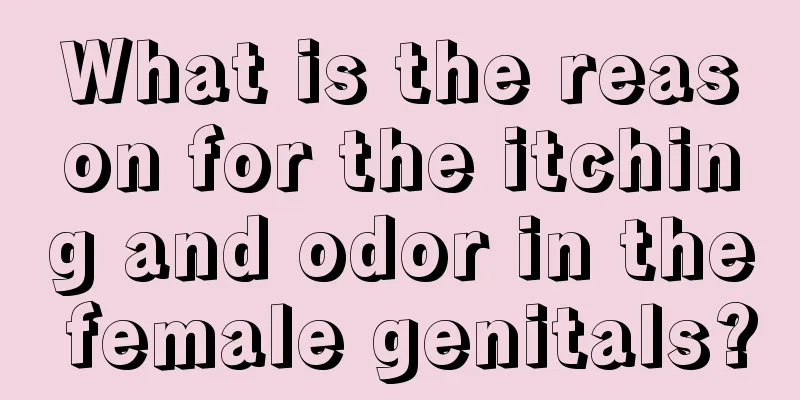 What is the reason for the itching and odor in the female genitals?