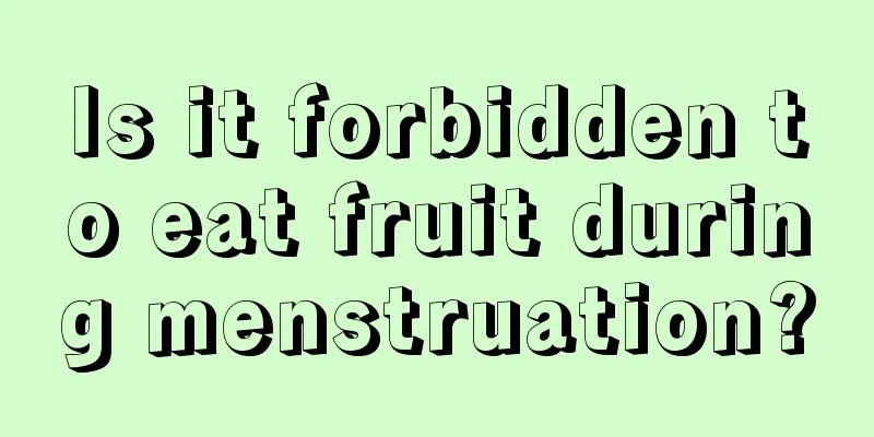 Is it forbidden to eat fruit during menstruation?