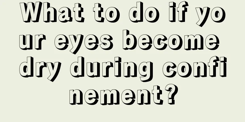 What to do if your eyes become dry during confinement?