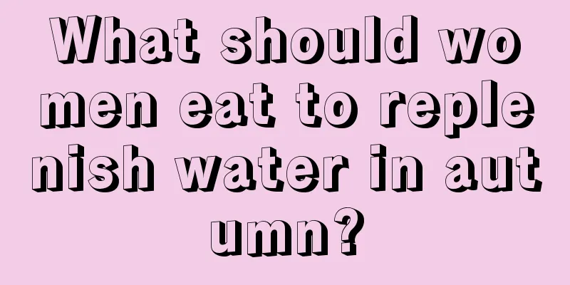 What should women eat to replenish water in autumn?