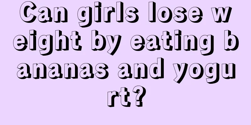 Can girls lose weight by eating bananas and yogurt?