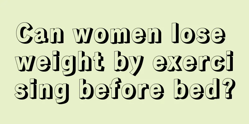 Can women lose weight by exercising before bed?