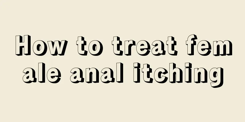 How to treat female anal itching