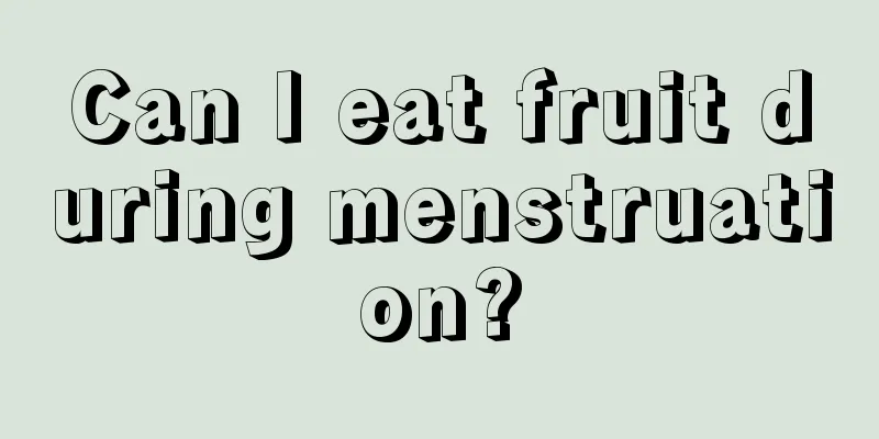 Can I eat fruit during menstruation?