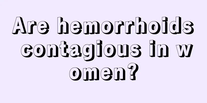 Are hemorrhoids contagious in women?