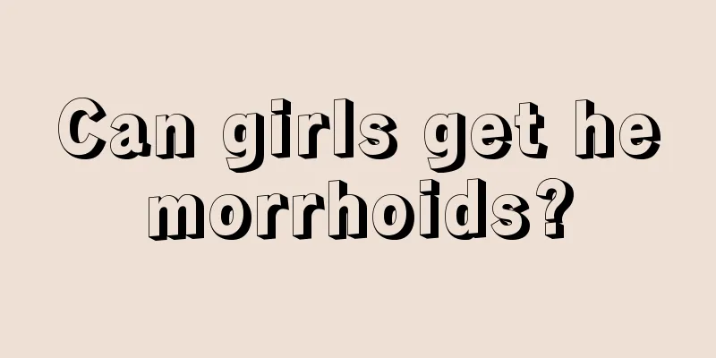 Can girls get hemorrhoids?