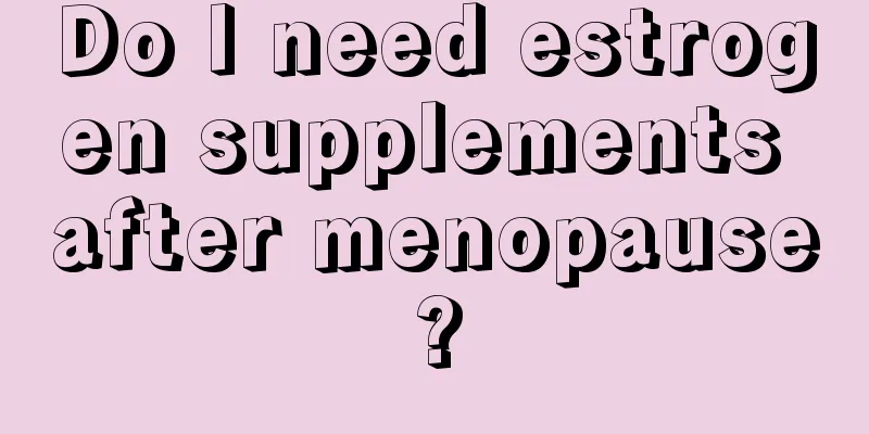 Do I need estrogen supplements after menopause?