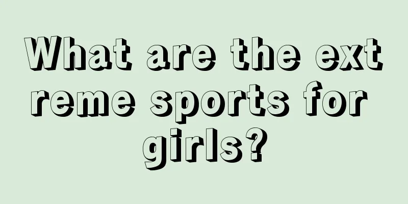 What are the extreme sports for girls?