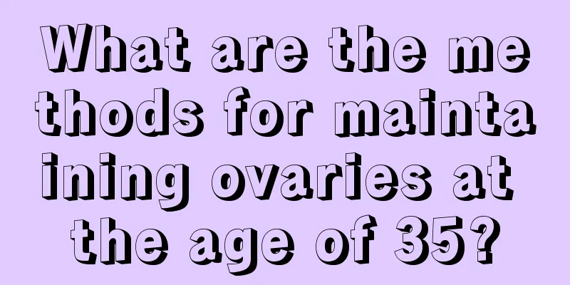 What are the methods for maintaining ovaries at the age of 35?