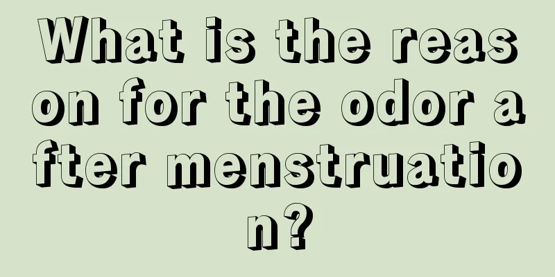 What is the reason for the odor after menstruation?