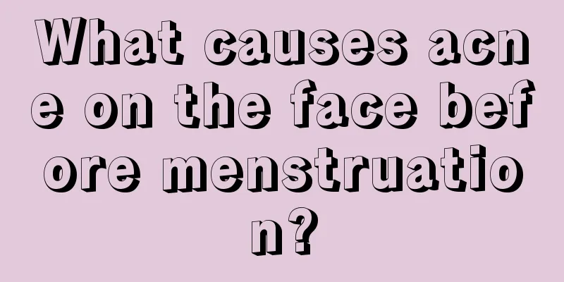 What causes acne on the face before menstruation?