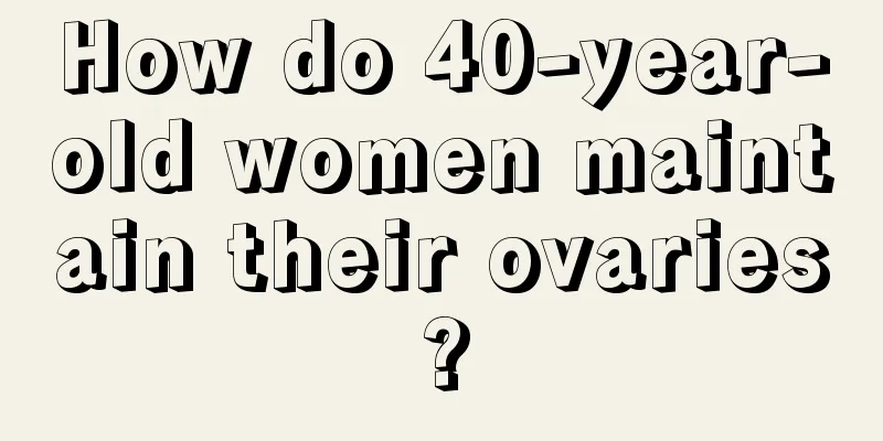 How do 40-year-old women maintain their ovaries?