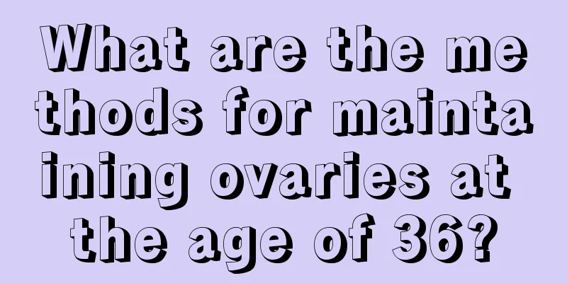 What are the methods for maintaining ovaries at the age of 36?