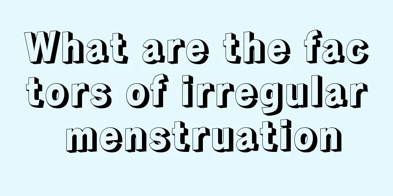 What are the factors of irregular menstruation