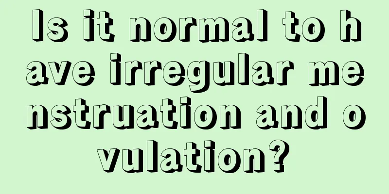 Is it normal to have irregular menstruation and ovulation?