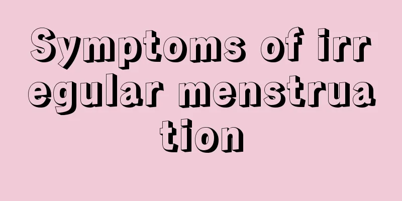 Symptoms of irregular menstruation