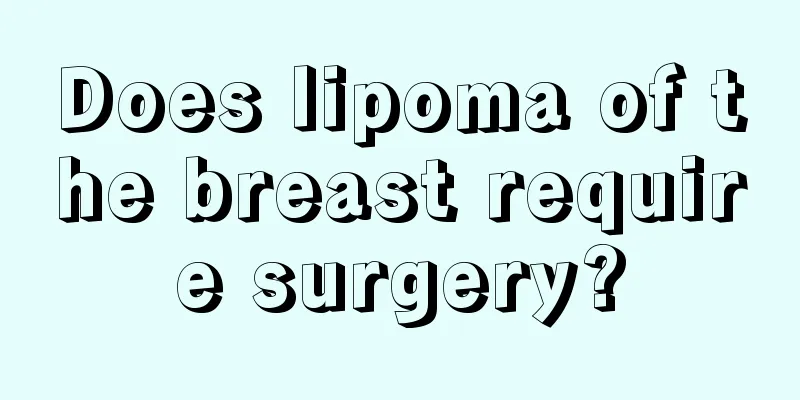 Does lipoma of the breast require surgery?