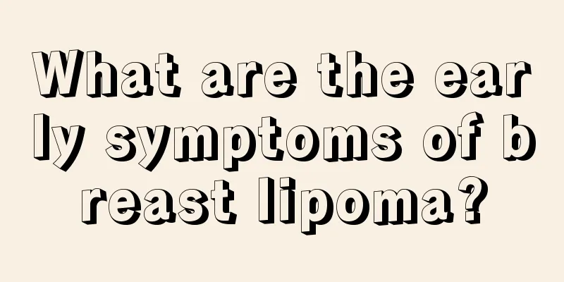 What are the early symptoms of breast lipoma?