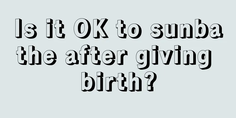 Is it OK to sunbathe after giving birth?