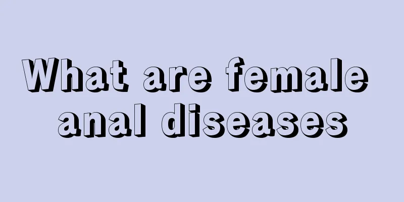 What are female anal diseases