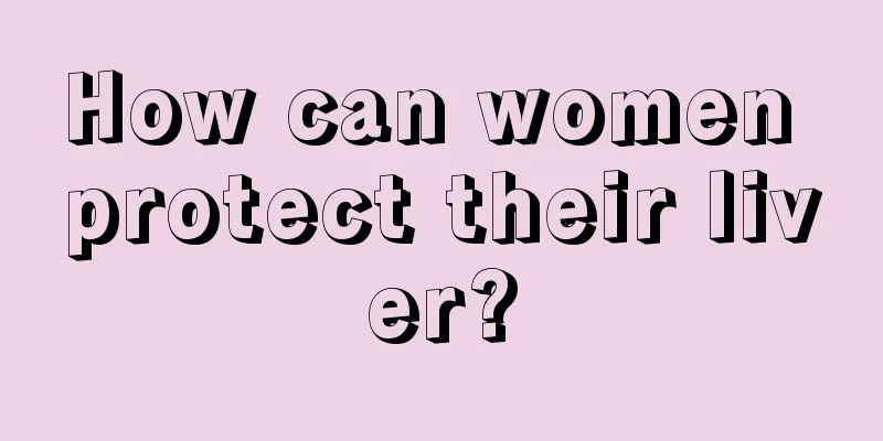 How can women protect their liver?