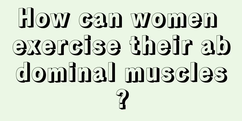 How can women exercise their abdominal muscles?