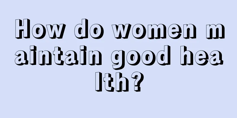 How do women maintain good health?