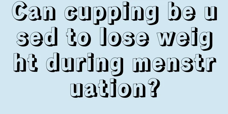 Can cupping be used to lose weight during menstruation?