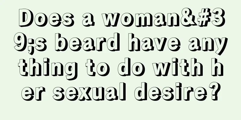 Does a woman's beard have anything to do with her sexual desire?