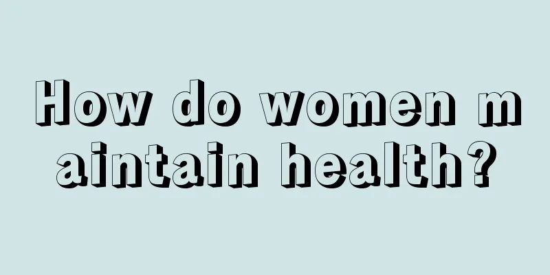 How do women maintain health?