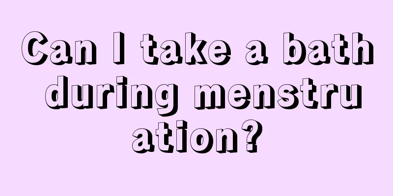 Can I take a bath during menstruation?