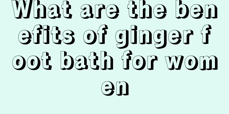 What are the benefits of ginger foot bath for women