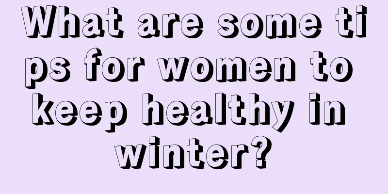 What are some tips for women to keep healthy in winter?