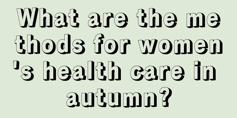 What are the methods for women's health care in autumn?