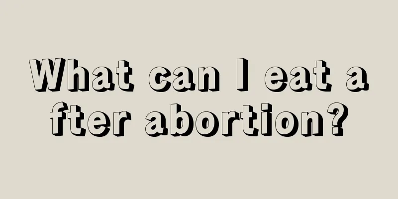 What can I eat after abortion?