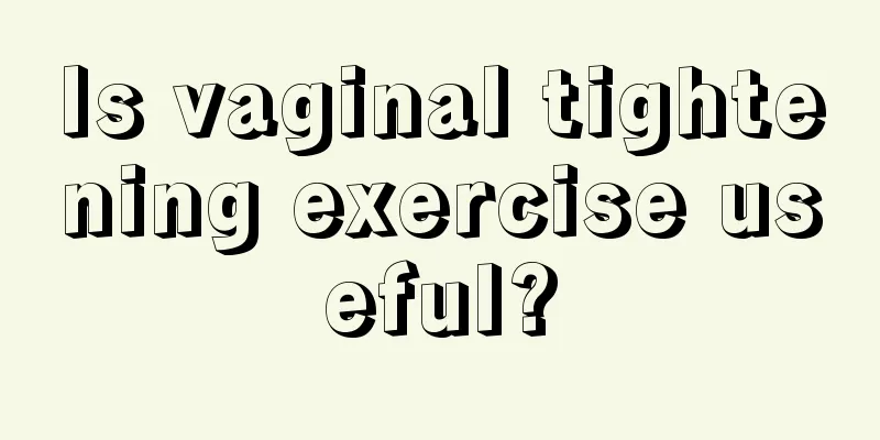 Is vaginal tightening exercise useful?