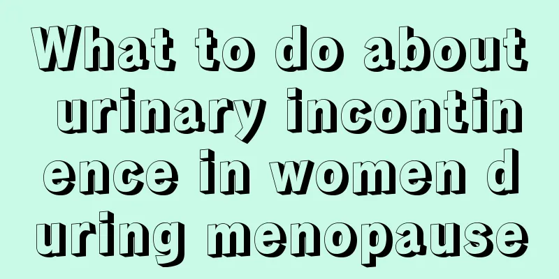 What to do about urinary incontinence in women during menopause