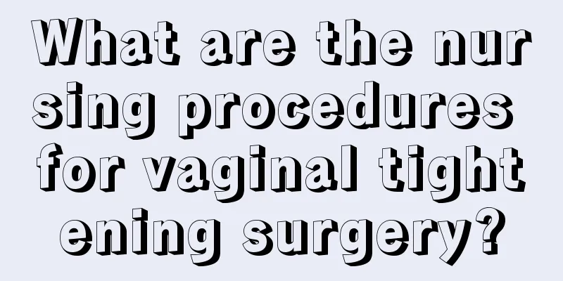 What are the nursing procedures for vaginal tightening surgery?