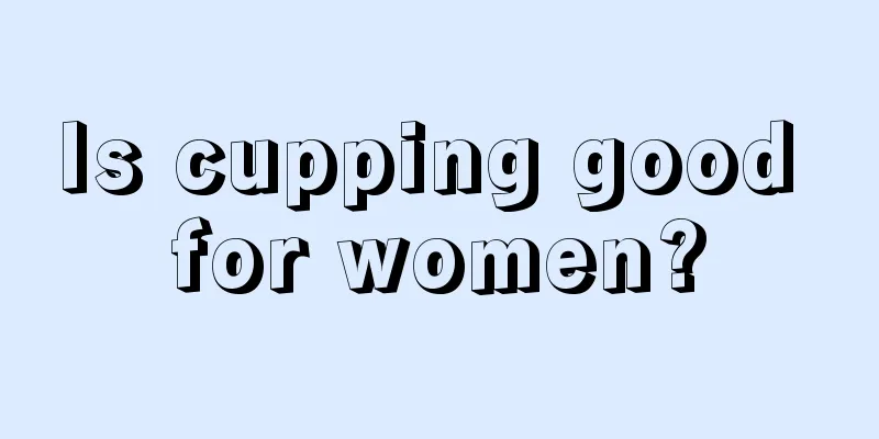 Is cupping good for women?