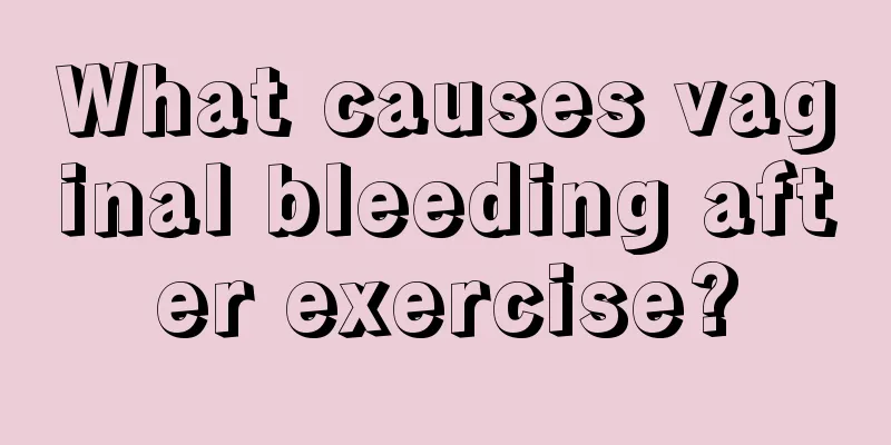 What causes vaginal bleeding after exercise?