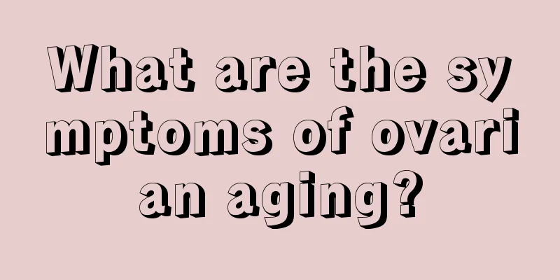 What are the symptoms of ovarian aging?