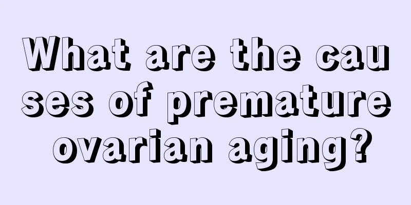 What are the causes of premature ovarian aging?