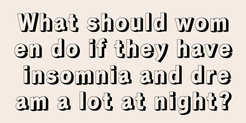 What should women do if they have insomnia and dream a lot at night?