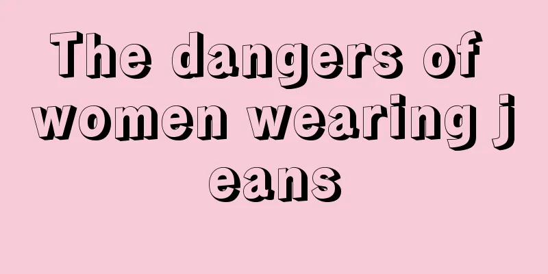 The dangers of women wearing jeans