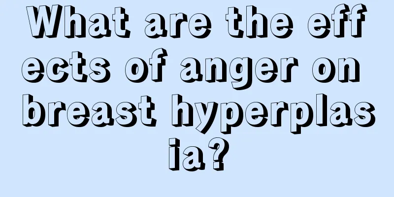 What are the effects of anger on breast hyperplasia?