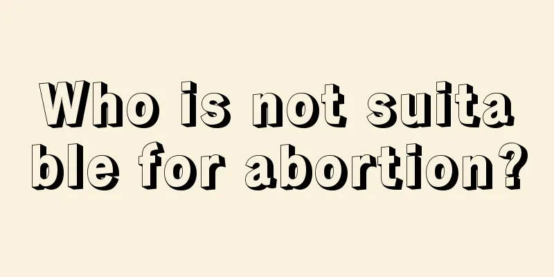 Who is not suitable for abortion?